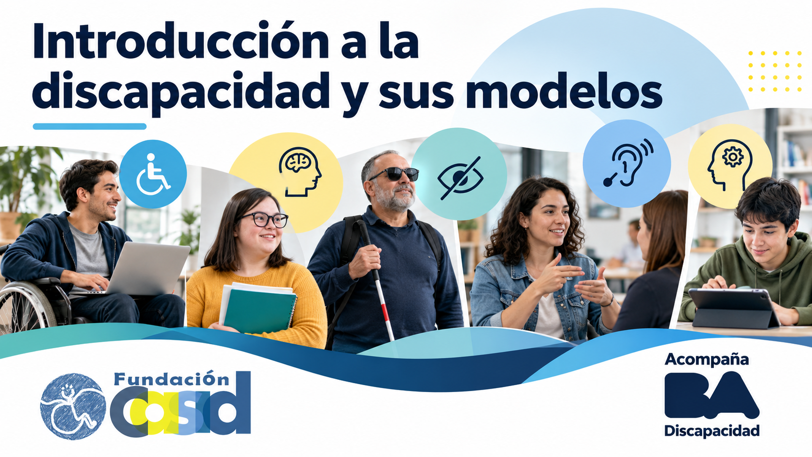 Portada del curso “Introducción a la discapacidad y sus modelos”, con personas diversas en contextos educativos y sociales y símbolos de accesibilidad. Incluye los logos de Fundación CASID y Acompaña BA Discapacidad.